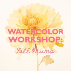 Watercolor Workshop: Fall Mums