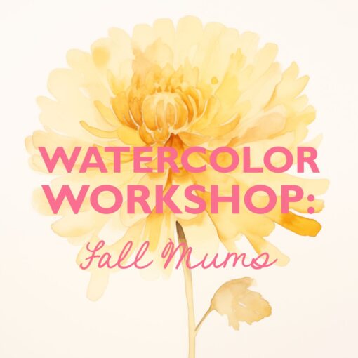 Watercolor Workshop: Fall Mums