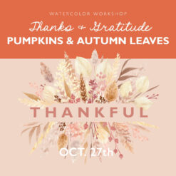 Watercolor Workshop: Thankful Pumpkins & Fall Leaves