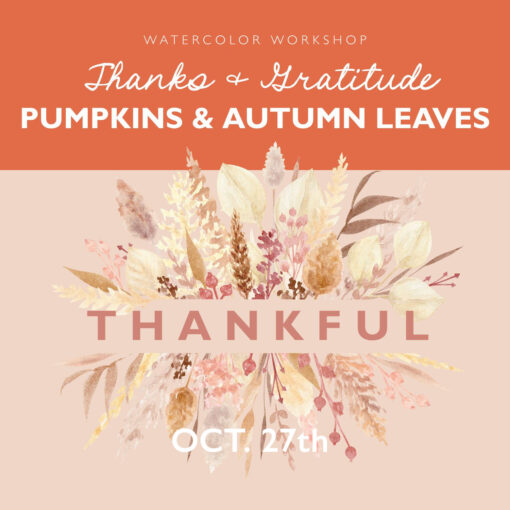 Watercolor Workshop: Thankful Pumpkins & Fall Leaves