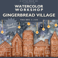 Watercolor Workshop: Paint & Doodle Gingerbread Village
